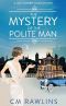 The Mystery of the Polite Man: A 1920s Murder Mystery (A Lady Darriby-Jones Mystery)