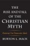 The Rise and Fall of the Christian Myth