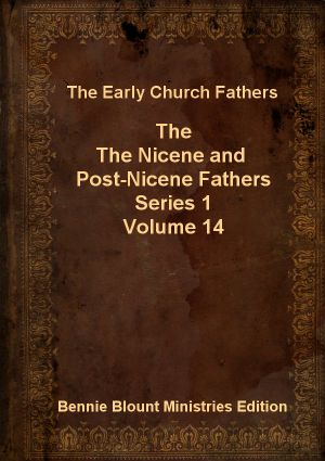 Nicene and Post-Nicene Fathers Series 1 Volume 14