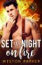 Set the Night on Fire · A Bad Boy Firefighter Novel