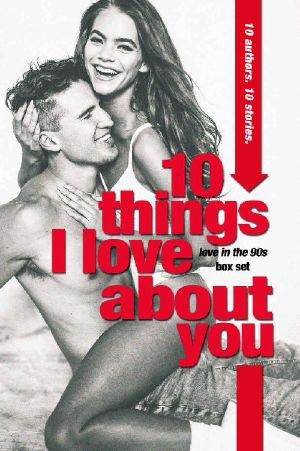 10 Things I Love About You · A Love in the '90s Anthology