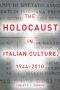 The Holocaust in Italian Culture, 1944-2010