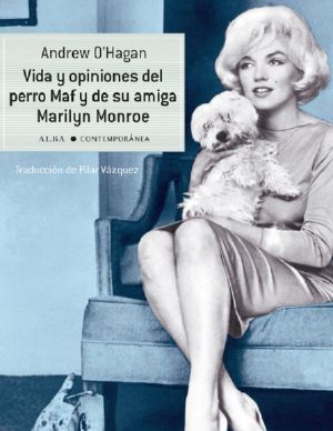 Vida Y Opiniones Del Perro Maf Y De Su Amiga Marilyn Monroe (Contemporánea)