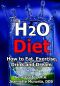 The H2O Diet · How to Eat, Exercise, Drink and Dream.