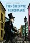 Hvem Søren var Kierkegaard?