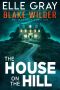 The House on the Hill (Blake Wilder FBI Mystery Thriller Book 11)