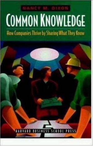 Common Knowledge · How Companies Thrive by Sharing What They Know