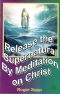 Release the Supernatural by Meditation on Christ