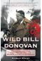 Wild Bill Donovan · the Spymaster Who Created the OSS and Modern American Espionage