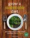 Grow a Sustainable Diet · Planning and Growing to Feed Ourselves and the Earth