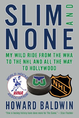 Slim and None · The Story of Howard Baldwin