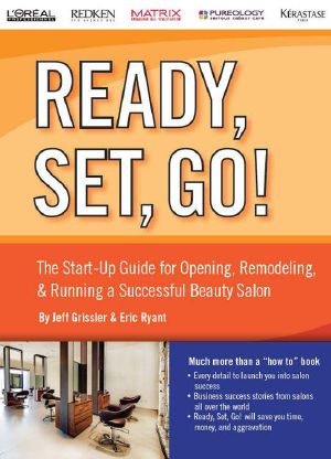 The Start-Up Guide for Opening, Remodeling & Running a Successful Beauty Salon (Ready, Set, Go)