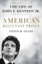 America's Reluctant Prince, The Life of John F. Kennedy Jr.