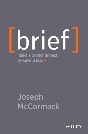 Brief · Make a Bigger Impact by Saying Less