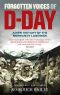 Forgotten Voices of D-Day · A Powerful New History of the Normandy Landings in the Words of Those Who Were There