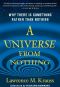 A Universe From Nothing · Why There Is Something Rather Than Nothing