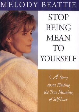 Stop Being Mean to Yourself · A Story About Finding the True Meaning of Self-Love