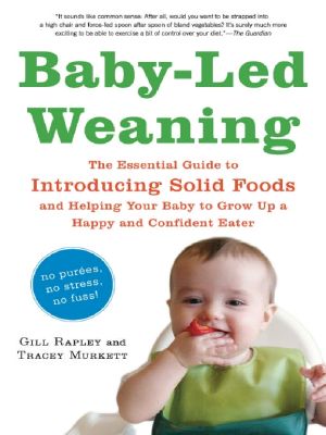 Baby-Led Weaning · The Essential Guide to Introducing Solid Foods—and Helping Your Baby to Grow Up a Happy and Confident Eater