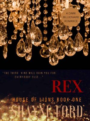 REX: A Dark Billionaire Romance (HOUSE OF LIONS Book 1)