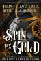 Spin My Gold · A Reverse Harem Rumpelstiltskin Retelling