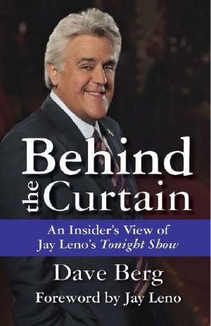 Behind the Curtain · An Insider's View of Jay Leno's Tonight Show