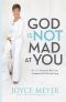 God Is Not Mad at You · You Can Experience Real Love, Acceptance & Guilt-free Living