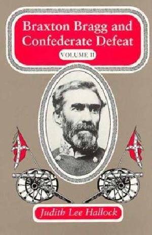 Braxton Bragg and Confederate Defeat, Volume II