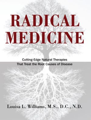 Radical Medicine · Cutting-Edge Natural Therapies That Treat the Root Causes of Disease