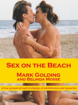 Sex on the beach · A true account of explicit displays of exhibitionism and voyeurism