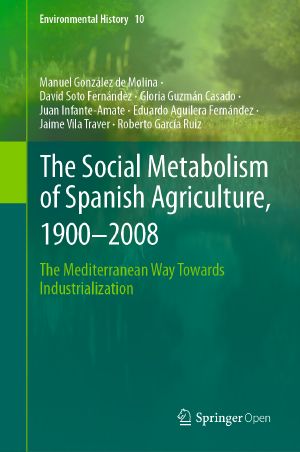 The Social Metabolism of Spanish Agriculture, 1900–2008, The Mediterranean Way Towards Industrialization