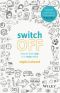 Switch Off · How to Find Calm in a Noisy World