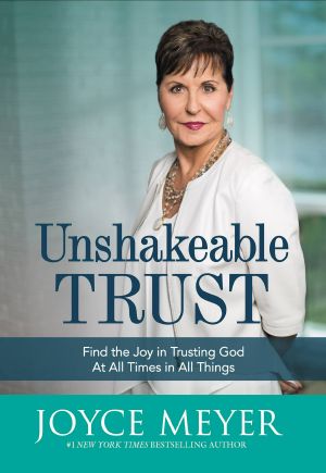 Unshakeable Trust · Find the Joy of Trusting God at All Times, in All Things