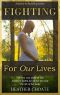 Fighting for Our Lives · A Memoir · the Raw True Story of One Mother's Fight for Life for Her and Her Baby