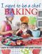 I Want to be a Chef - Baking