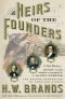 Heirs of the Founders · the Epic Rivalry of Henry Clay, John Calhoun and Daniel Webster, the Second Generation of American Giants, The Epic Rivalry of Henry Clay, John Calhoun and Daniel Webster, the Second Generation of American Giants