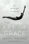 The Art of Grace · on Moving Well Through Life