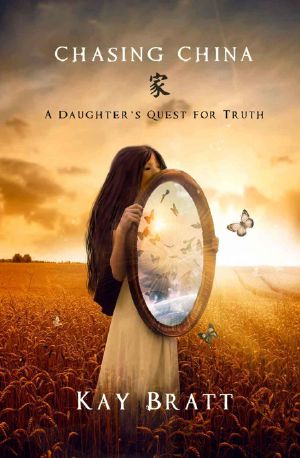 Chasing China · A Daughter's Quest for Truth