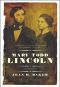 Mary Todd Lincoln · A Biography