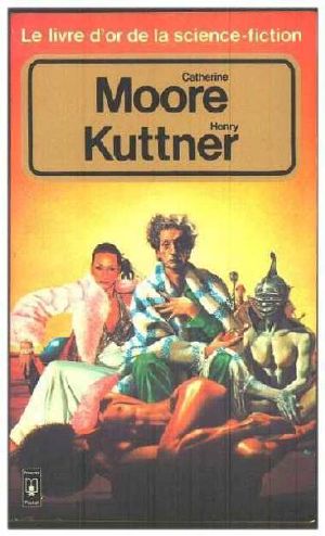 Le Livre D'Or De La SF · Moore & Kuttner