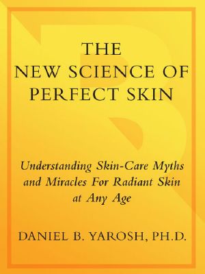 The New Science of Perfect Skin · Understanding Skin Care Myths and Miracles for Radiant Skin at Any Age