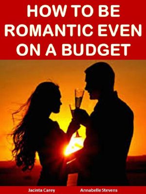 How to Be Romantic Even on a Budget (Life Matters)