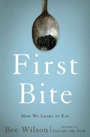 First Bite · How We Learn to Eat