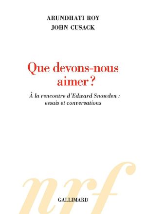 Que Devons-Nous Aimer ? À La Rencontre D'Edward Snowden · Essais Et Conversations