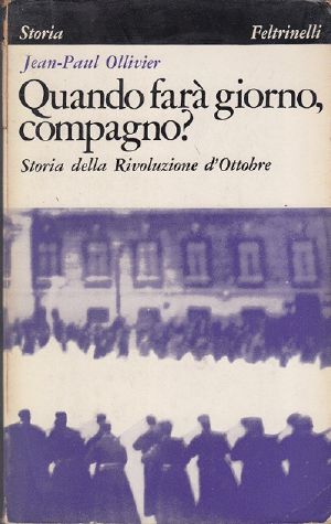 Quando farà giorno, compagno? Storia della Rivoluzione d'Ottobre