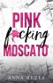 Pink Fucking Moscato