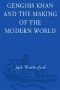 Genghis Khan and the Making of the Modern World