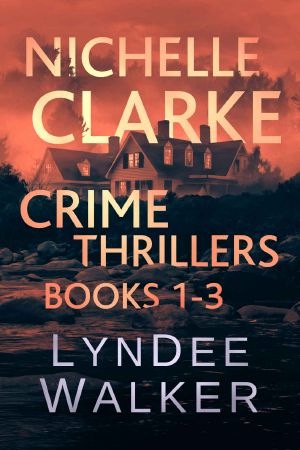 Nichelle Clarke Crime Thriller Series, Books 1-3 · Front Page Fatality / Buried Leads / Small Town Spin