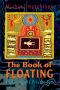 The Book of Floating · Exploring the Private Sea (Consciousness Classics)