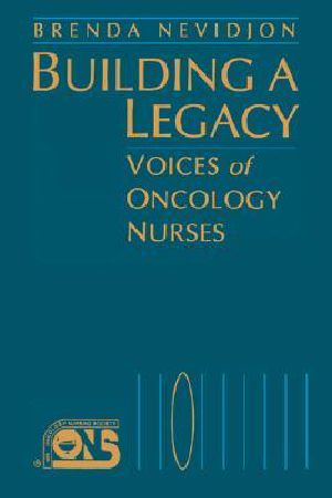 Building a Legacy · Voices Oncology Nurses