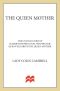 The Queen Mother · the Untold Story of Elizabeth Bowes Lyon, Who Became Queen Elizabeth the Queen Mother